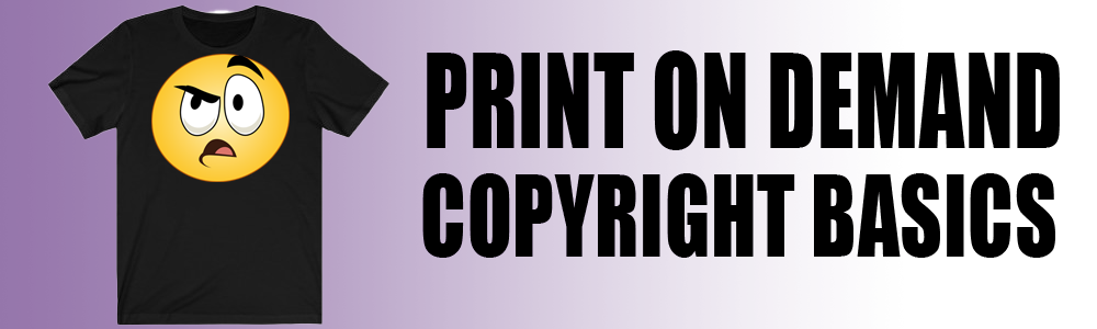 Protect Your Designs With Print On Demand Copyright